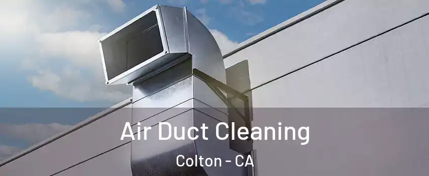  Air Duct Cleaning Colton - CA
