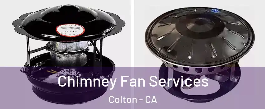  Chimney Fan Services Colton - CA