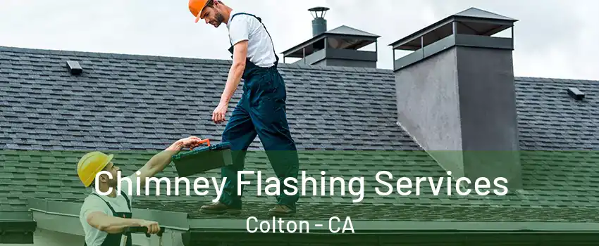  Chimney Flashing Services Colton - CA
