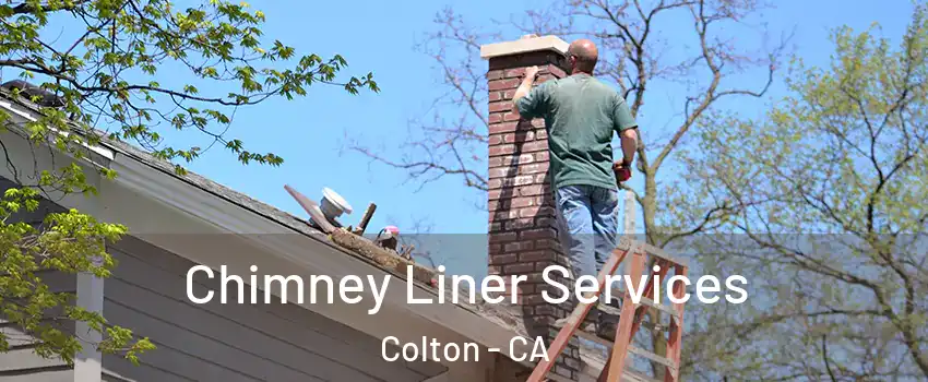  Chimney Liner Services Colton - CA