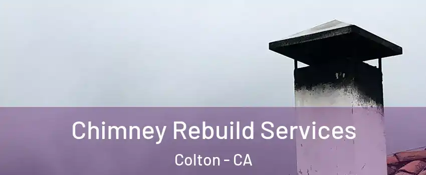  Chimney Rebuild Services Colton - CA
