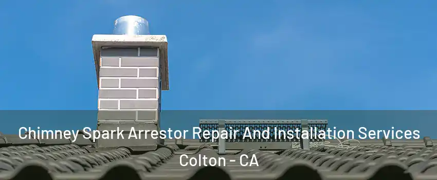 Chimney Spark Arrestor Repair And Installation Services Colton - CA