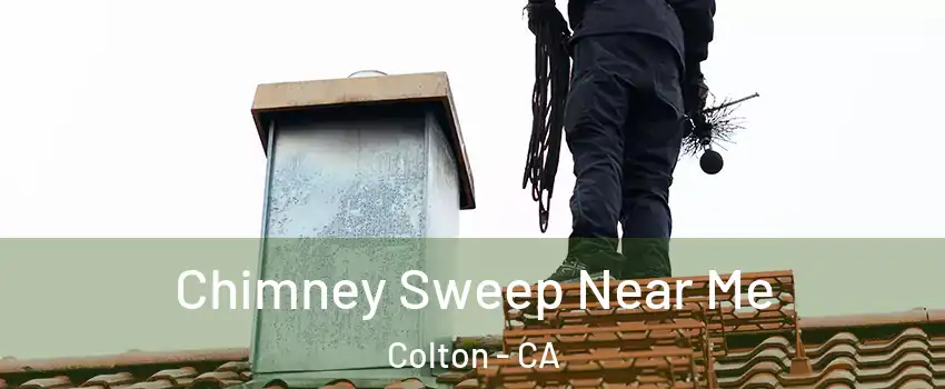  Chimney Sweep Near Me Colton - CA