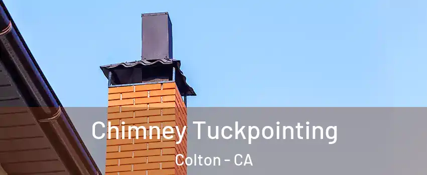  Chimney Tuckpointing Colton - CA