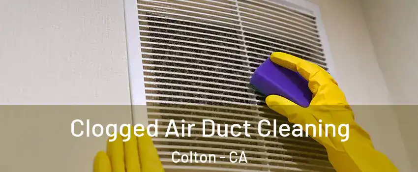  Clogged Air Duct Cleaning Colton - CA