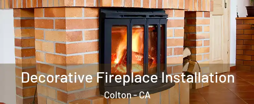  Decorative Fireplace Installation Colton - CA