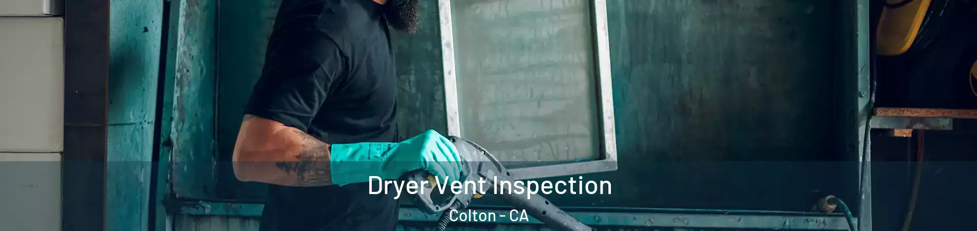  Dryer Vent Inspection Colton - CA