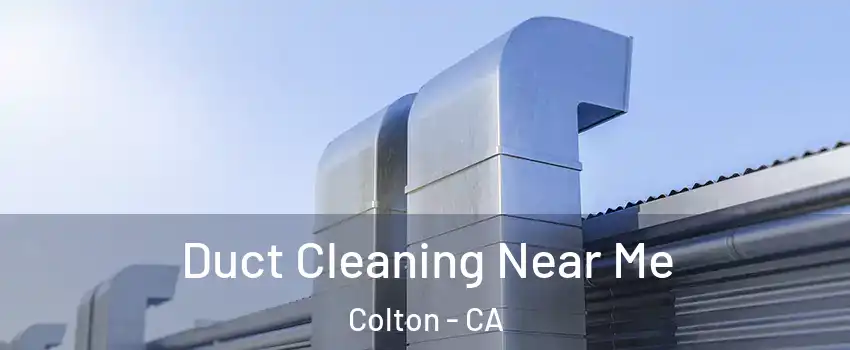  Duct Cleaning Near Me Colton - CA