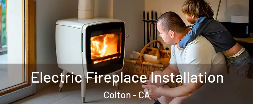  Electric Fireplace Installation Colton - CA