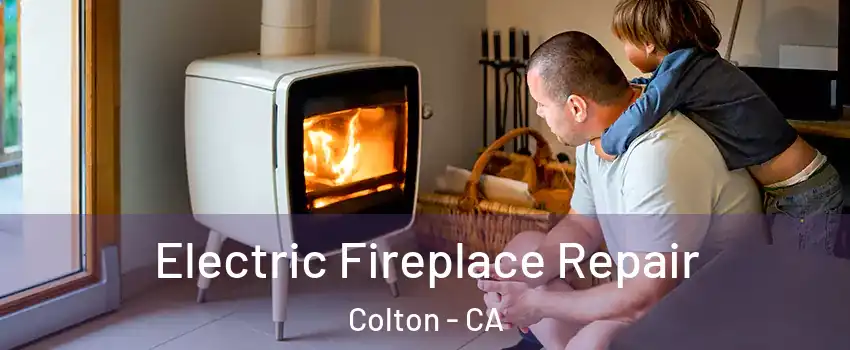  Electric Fireplace Repair Colton - CA