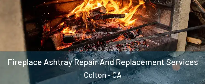  Fireplace Ashtray Repair And Replacement Services Colton - CA