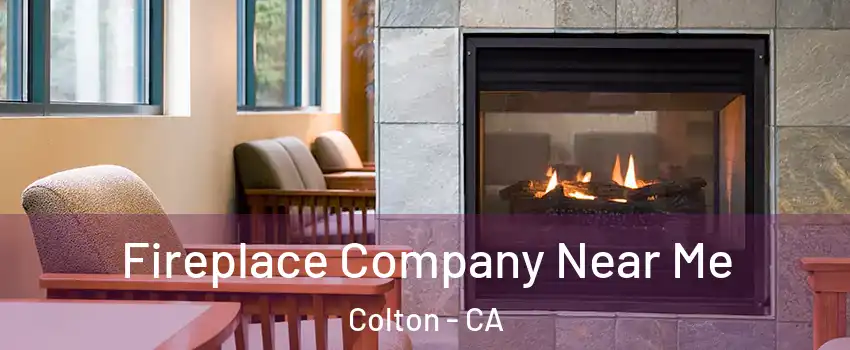  Fireplace Company Near Me Colton - CA