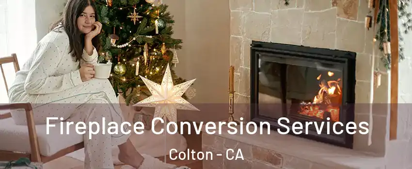  Fireplace Conversion Services Colton - CA