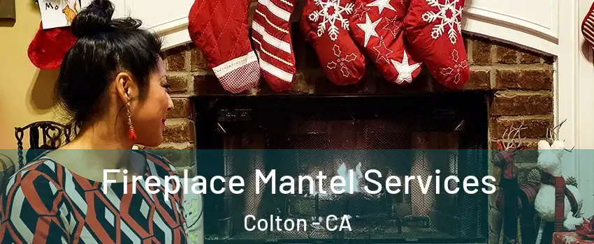  Fireplace Mantel Services Colton - CA