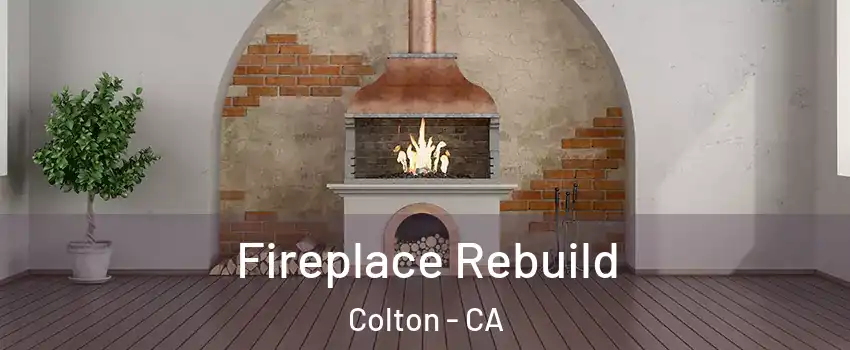  Fireplace Rebuild Colton - CA
