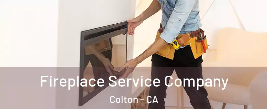  Fireplace Service Company Colton - CA