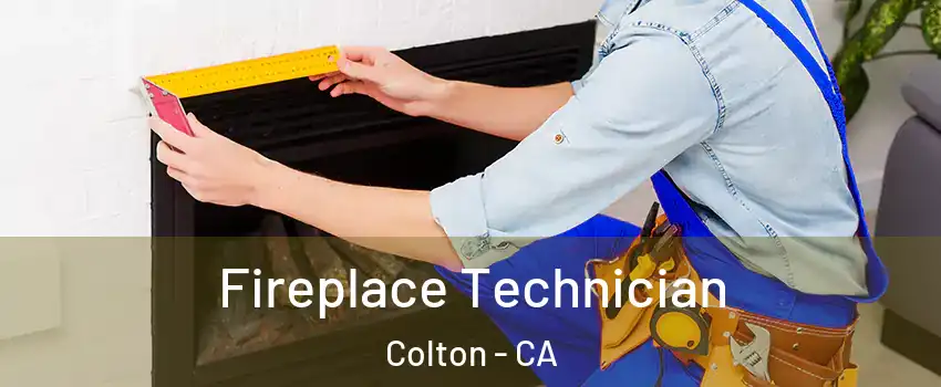  Fireplace Technician Colton - CA
