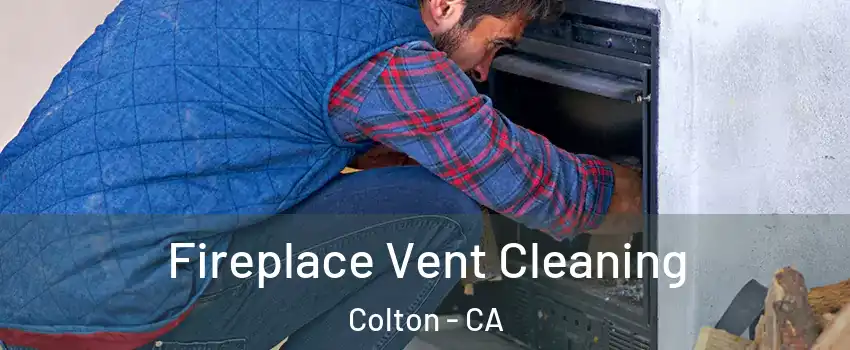  Fireplace Vent Cleaning Colton - CA