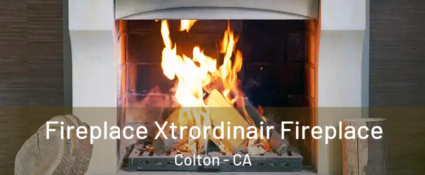  Fireplace Xtrordinair Fireplace Colton - CA