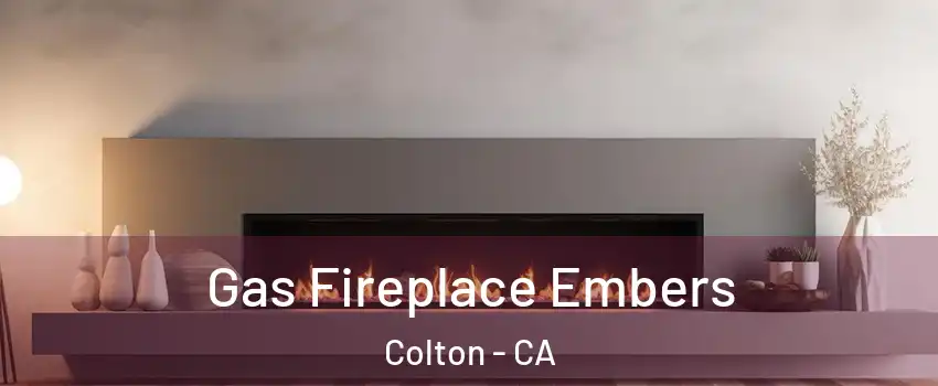  Gas Fireplace Embers Colton - CA
