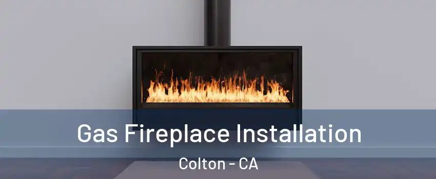  Gas Fireplace Installation Colton - CA