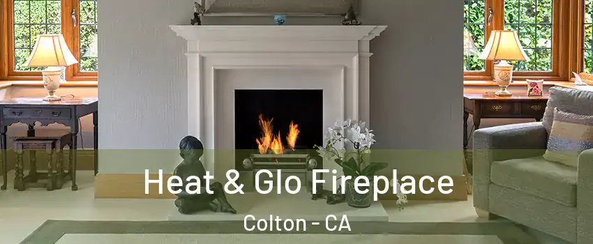  Heat & Glo Fireplace Colton - CA