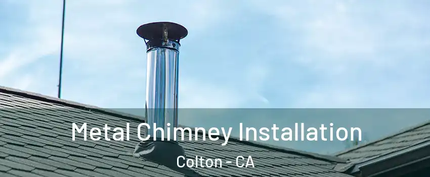  Metal Chimney Installation Colton - CA