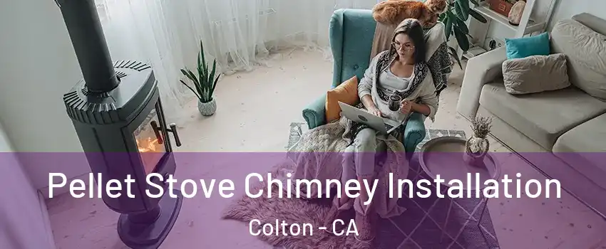  Pellet Stove Chimney Installation Colton - CA