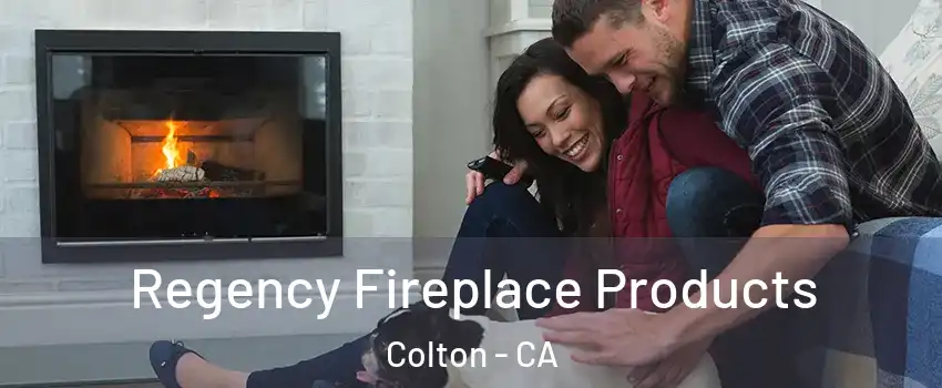  Regency Fireplace Products Colton - CA