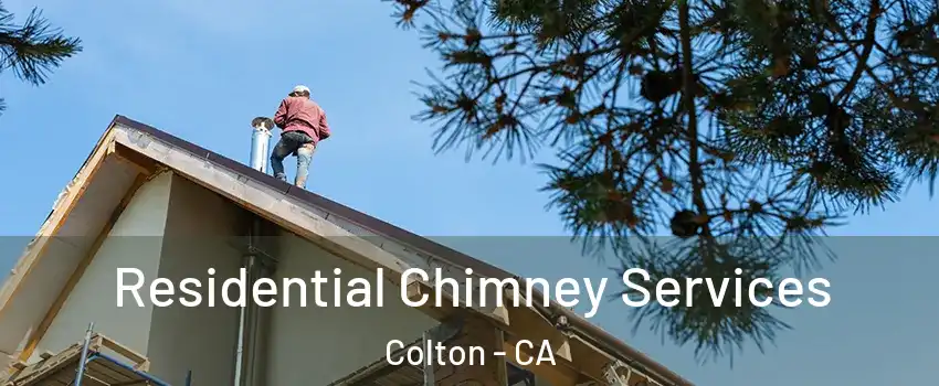  Residential Chimney Services Colton - CA