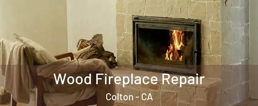  Wood Fireplace Repair Colton - CA